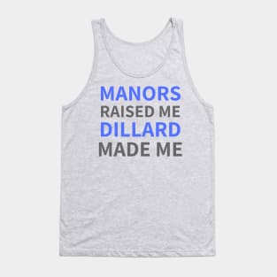 Manors Raised Me Dillard Made Me Tank Top